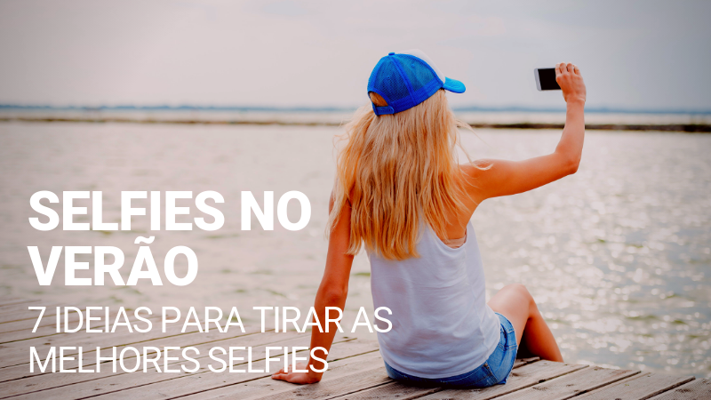 selfies de verao Click and Play - Agência de Vídeo Digital - Produtora Audiovisual