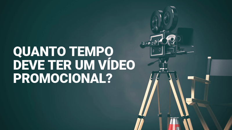 Quanto tempo deve ter um video promocional Click and Play - Agência de Vídeo Digital - Produtora Audiovisual