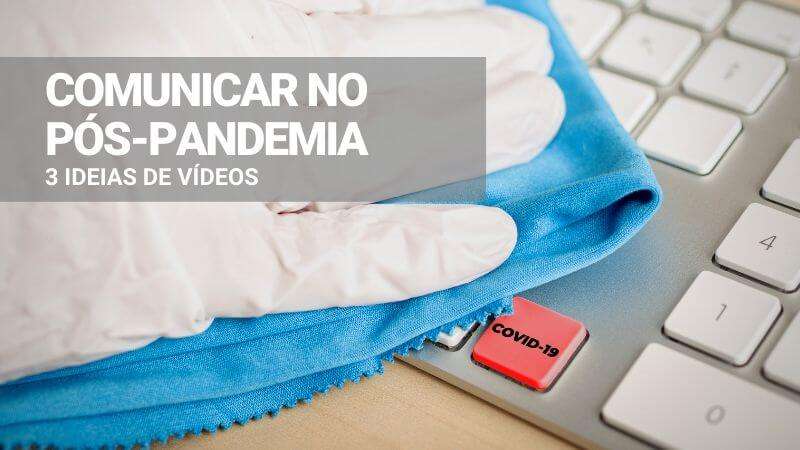 Comunicar por pandemia 5 Click and Play - Agência de Vídeo Digital - Produtora Audiovisual