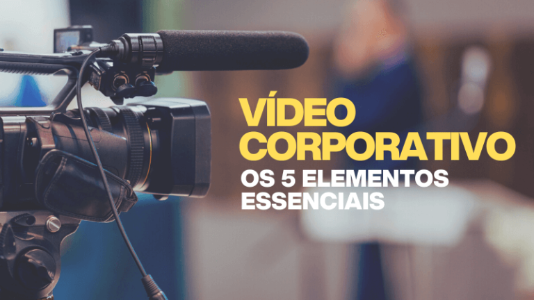 Video Corporativo 5 elementos essenciais 1 Click and Play - Agência de Vídeo Digital - Produtora Audiovisual
