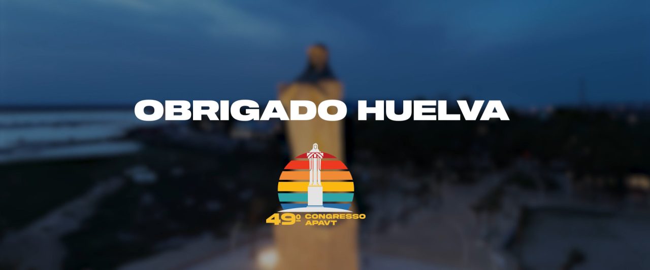 "Obrigado Huelva" - Congresso APAVT 2024